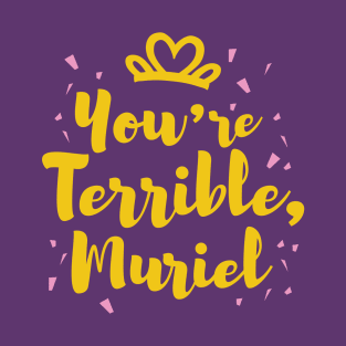 You're Terrible! T-Shirt
