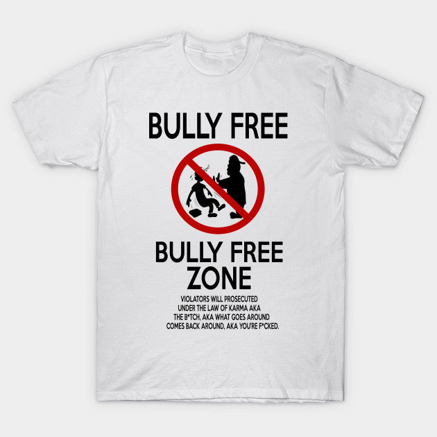 Bully Free Zone Bully Free Zone T Shirt Teepublic