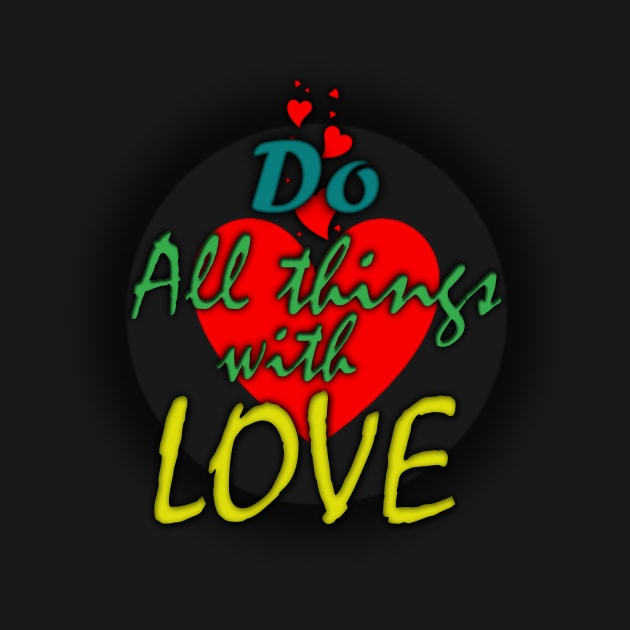 Do all things with Love by Own LOGO