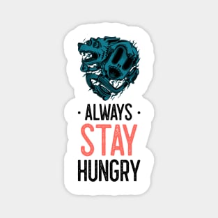 Always stay hungry Magnet