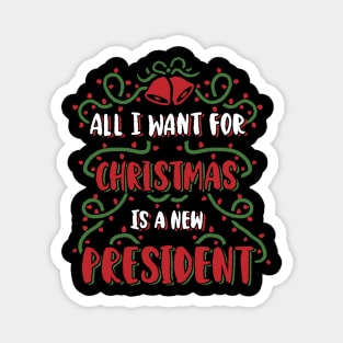 All I Want For Christmas Is a new president, funny anti biden christmas design for trump supporters, Magnet