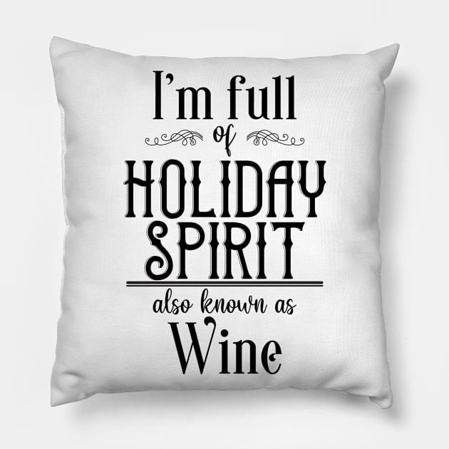 I'm Full of Holiday Spirit Pillow by FontfulDesigns