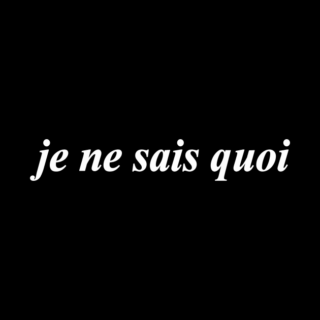 je ne sais quoi by NotComplainingJustAsking