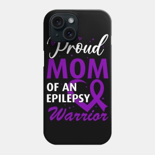 Epilepsy Awareness Proud Mom of an Epilepsy Warrior Phone Case