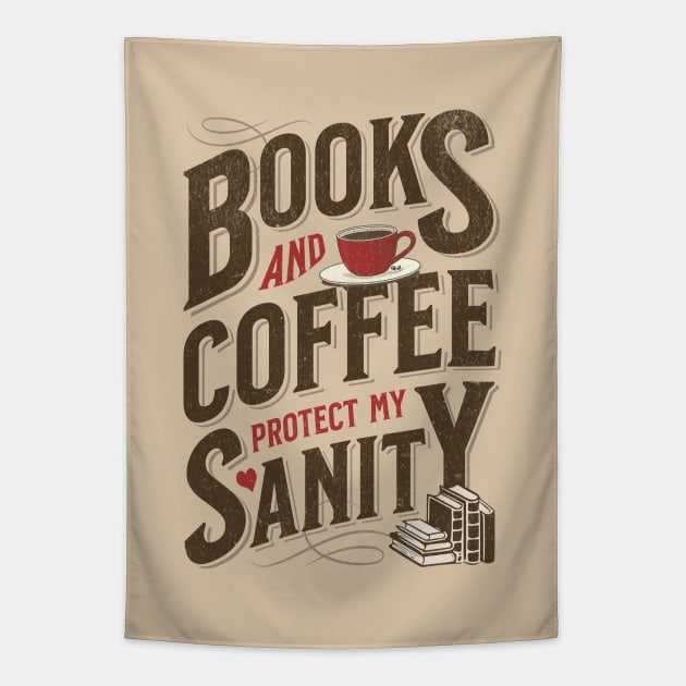 Books and Coffee Protect My Sanity. For Caffeine Enthusiast Who Rather Be Reading. Light Background Tapestry by Lunatic Bear