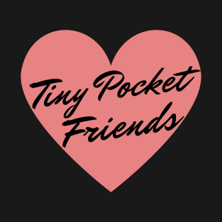 Tiny Pocket Friends (black) T-Shirt