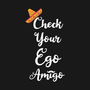 Check Your Ego T-Shirt