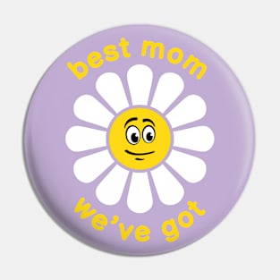 BEST MOM WE’VE GOT - cute Mothers day award Pin