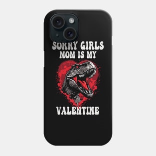 Boy Funny Dinosaur T Rex Sorry Girls My Mom Is My Valentine Phone Case