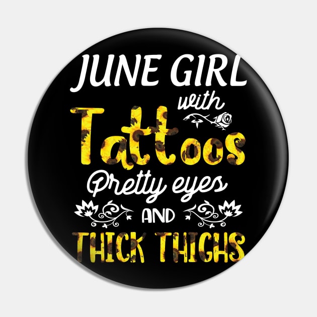 June Girl Sunflowers With Tattoos Pretty Eyes And Thick Thighs Happy Birthday To Me Mom Daughter Pin by bakhanh123