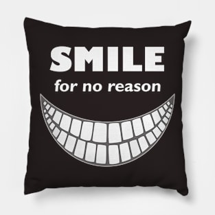 Smile For No Reason Pillow