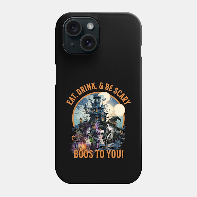 Eat, Drink, & Be Scary  Boos to You Witches Drinking Wine Halloween Phone Case by Joaddo