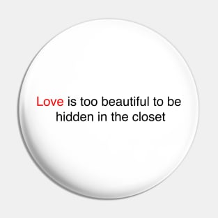 love is too beautiful to be hidden in the closet. Pin