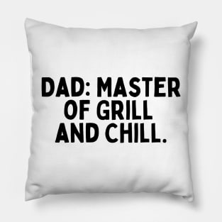 Dad: Master of Grill and Chill. Pillow