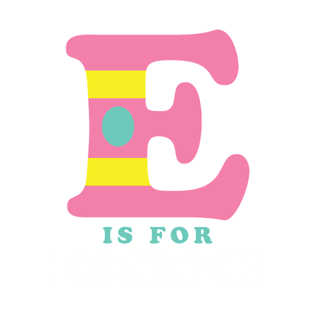 E is for Easter Shirt for Kids Toddler Alphabet by PodDesignShop