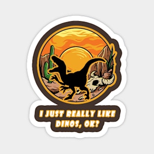 Funny I Just Really Like Dinos OK Design Magnet