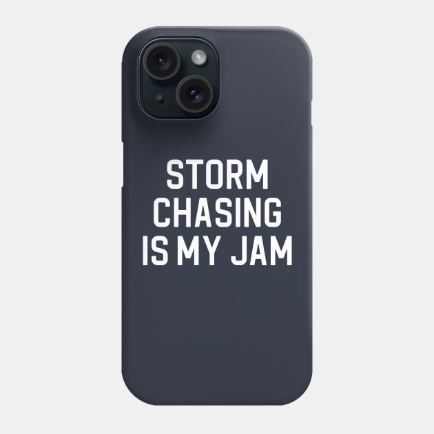 Funny Storm Chasing Gift Storm Chasing Is My Jam Phone Case by kmcollectible