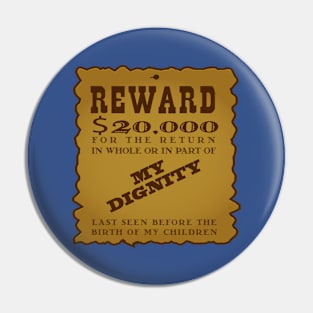 Reward for My Dignity Pin