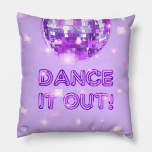 Dance It Out Fun positivity quote Pillow