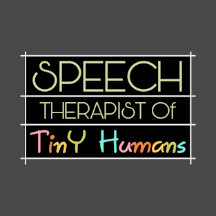 Speech therapist of tiny humans,speech teacher T-Shirt