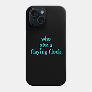 who give a flaying flock Phone Case