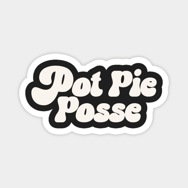 Pot Pie Posse Pot Pie Lover Best Pot Pie Recipe Magnet by PodDesignShop