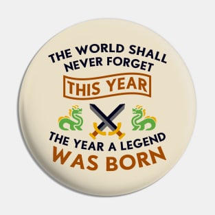 The Year A Legend Was Born Dragons and Swords Design Pin