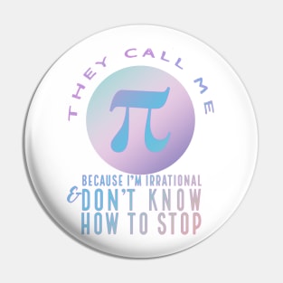 They Call Me Pi (pastel) Pin