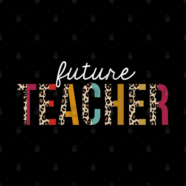 Future Teacher Leopard Print Funny Teaching Appreciation by HeroGifts