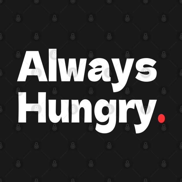 Always Hungry by bmron