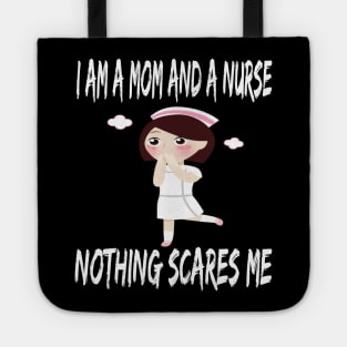 Women's I am a Mom and a Nurse Nothing Scares Me Medical Appreciation Gift for Girls Tote