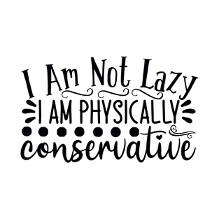 I am not lazy T-Shirt