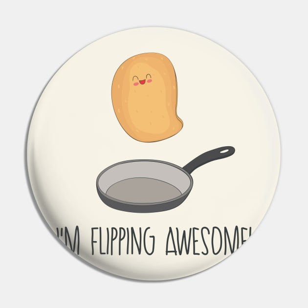 I'm Flipping Awesome- Funny Pancake Gift Pin by Dreamy Panda Designs