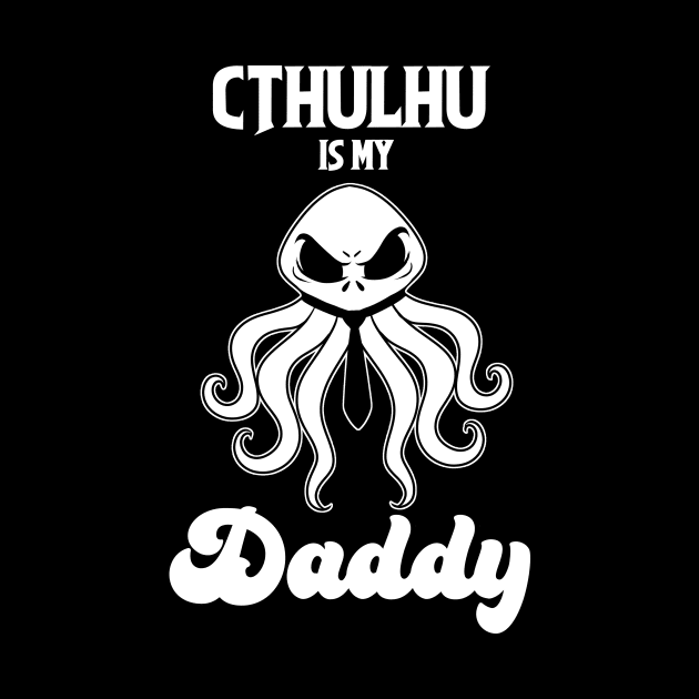 Cthulhu is my Daddy by Ludo