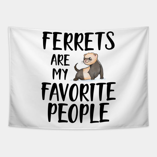 Ferret - Ferrets are my favorite people Tapestry by KC Happy Shop