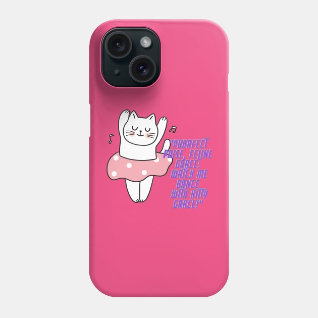 Cat - Purrfect poise, feline grace: whatch me dance with kitty grace! Phone Case by Amescla