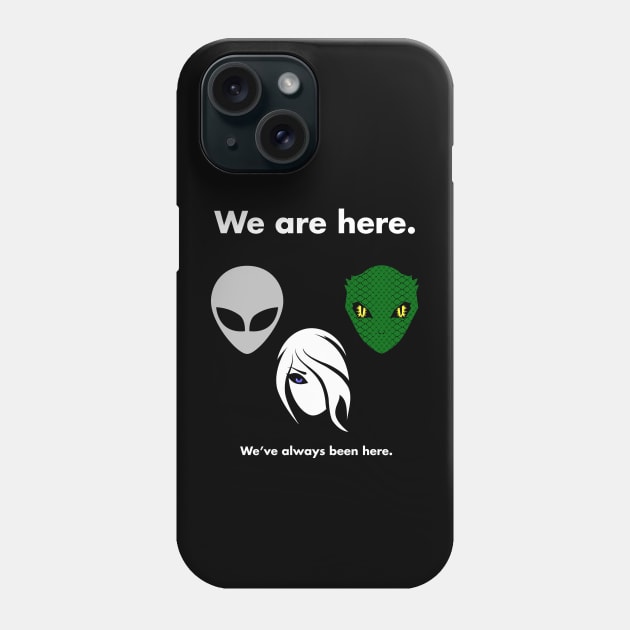 We Are Here Phone Case by AbductionWear