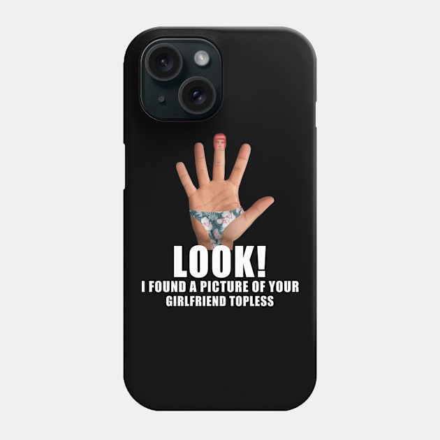 Look I found A picture Of your girlfriend topless Phone Case by GothicDesigns