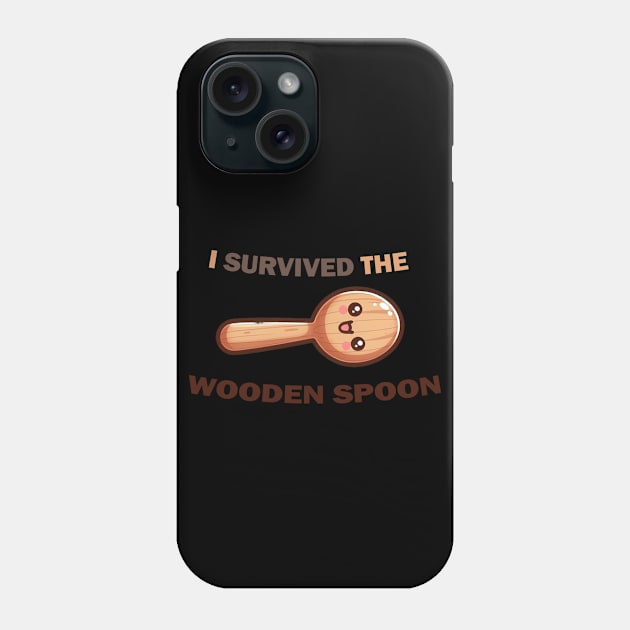 I survived the wooden spoon Phone Case by Echon