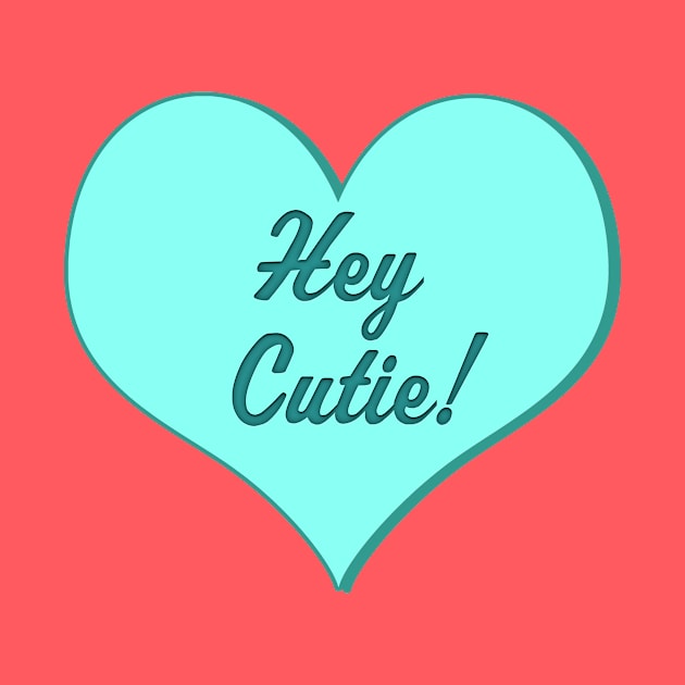 Hey Cutie Candy Heart design by Eric03091978