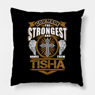 Tisha Name T Shirt - God Found Strongest And Named Them Tisha Gift Item Pillow