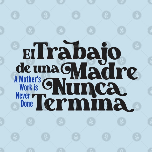 Mother's Love Quote- A Mother's Work is Never Done 2.0 (Spanish) by Vector-Artist
