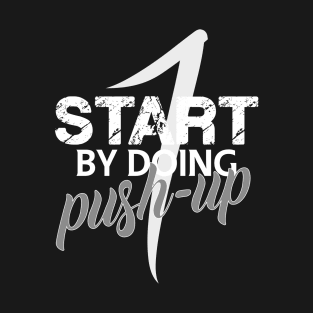 Start by doing 1 push-up T-Shirt