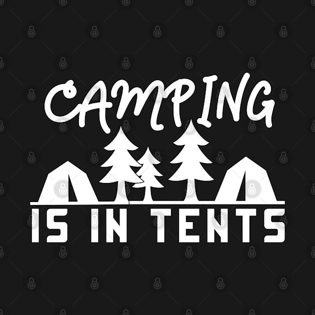 Camping Is In Tents Summer Outdoor Adventure by TLSDesigns