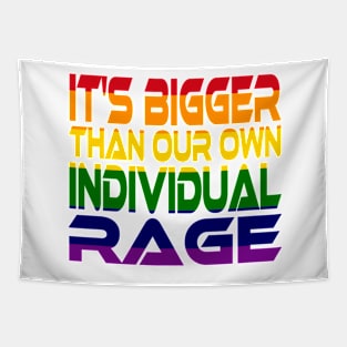 It's Bigger Than Our Own Individual Rage (Rainbow) Idium Series Tapestry