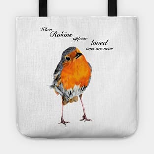 Robin Redbreast - When Robins appear loved ones are near - sympathy - condolence - in loving memory Tote