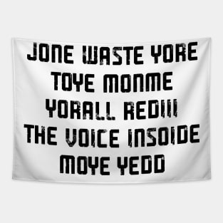 JONE WASTE YORE TOYE MONME YORALL REDIII THE VOICE INSOIDE MOYE YEDD Tapestry