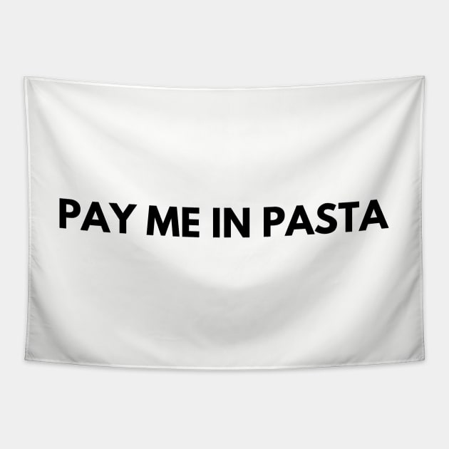 PAY ME IN PASTA Tapestry by blueduckstuff