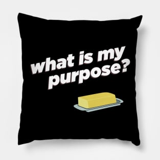 what is my purpose? Pillow