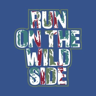 run on the wild side 3 T-Shirt
